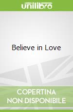 Believe in Love