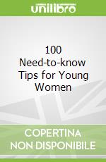 100 Need-to-know Tips for Young Women