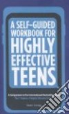 A Self-guided Workbook for Highly Effective Teens libro str