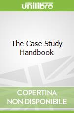 The Case Study Handbook