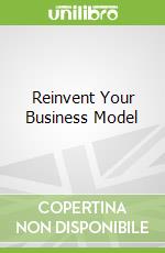 Reinvent Your Business Model