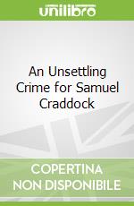 An Unsettling Crime for Samuel Craddock
