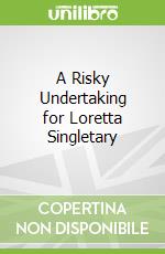 A Risky Undertaking for Loretta Singletary