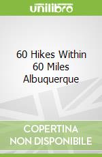 60 Hikes Within 60 Miles Albuquerque