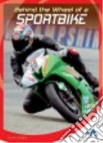 Behind the Wheel of a Sportbike