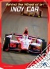 Behind the Wheel of an Indy Car libro str