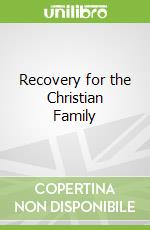 Recovery for the Christian Family
