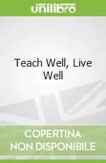 Teach Well, Live Well