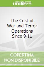 The Cost of War and Terror Operations Since 9-11