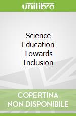 Science Education Towards Inclusion