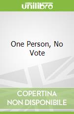 One Person, No Vote