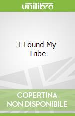 I Found My Tribe