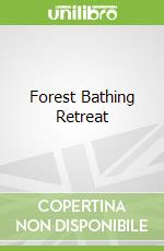 Forest Bathing Retreat libro in lingua di Fries Hannah, Kimmerer Robin Wall (FRW)