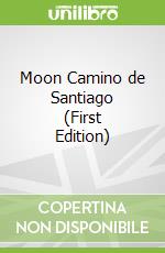 Moon Camino de Santiago (First Edition)