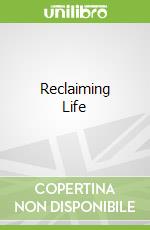 Reclaiming Life