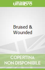 Bruised & Wounded