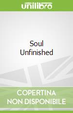 Soul Unfinished
