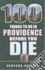 100 Things to Do in Providence Before You Die