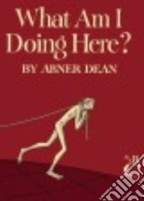What Am I Doing Here? libro in lingua di Dean Abner