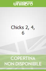 Chicks 2, 4, 6