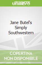 Jane Butel's Simply Southwestern