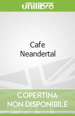 Cafe Neandertal