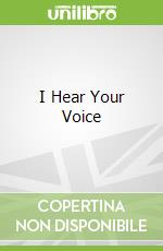 I Hear Your Voice