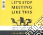 Let's Stop Meeting Like This