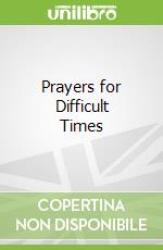 Prayers for Difficult Times
