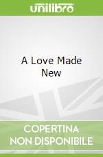 A Love Made New