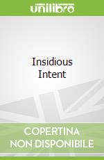 Insidious Intent