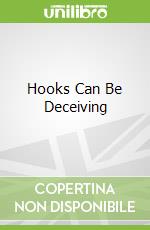 Hooks Can Be Deceiving