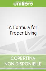 A Formula for Proper Living