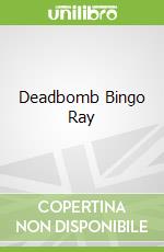 Deadbomb Bingo Ray