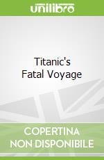 Titanic's Fatal Voyage