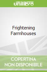 Frightening Farmhouses libro in lingua di Giannini Alex