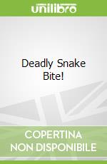 Deadly Snake Bite! libro in lingua di Blake Kevin