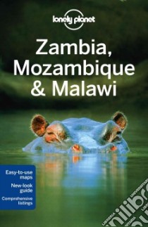 Lonely Planet Zambia, Mozambique & Malawi libro in lingua di Fitzpatrick Mary, Grosberg Michael, Holden Trent, Morgan Kate, Ray Nick