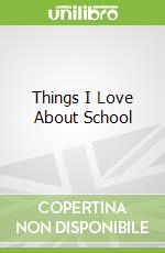 Things I Love About School libro str