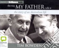 The Way My Father Tells It (CD Audiobook) libro in lingua di Bowden Tim