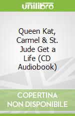 Queen Kat, Carmel & St. Jude Get a Life (CD Audiobook)