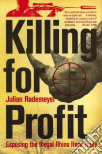 Killing for Profit libro in lingua di Rademeyer Julian