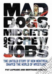 Mad Dogs, Midgets and Screw Jobs libro in lingua di Laprade Pat, Hebert Bertrand