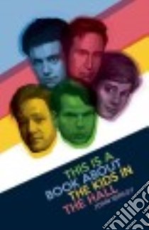 This Is a Book About the Kids in the Hall libro in lingua di Semley John