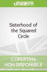 Sisterhood of the Squared Circle