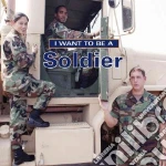 I Want to Be a Soldier