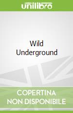 Wild Underground