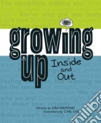 Growing Up, Inside and Out libro in lingua di Vermond Kira, Chin Carl (ILT)