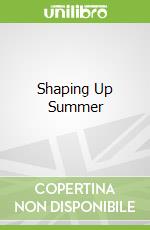 Shaping Up Summer