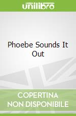 Phoebe Sounds It Out